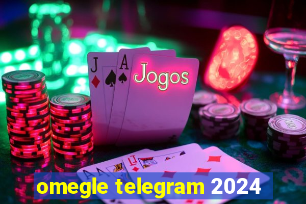 omegle telegram 2024